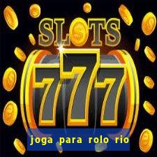 joga para rolo rio das pedras